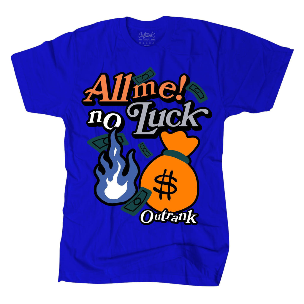 Outrank All Me No Luck Tee
