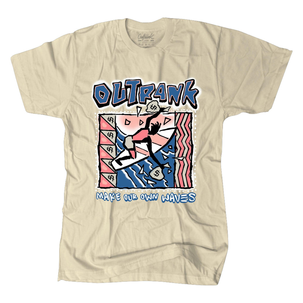 Outrank Make Our Own Waves Tee